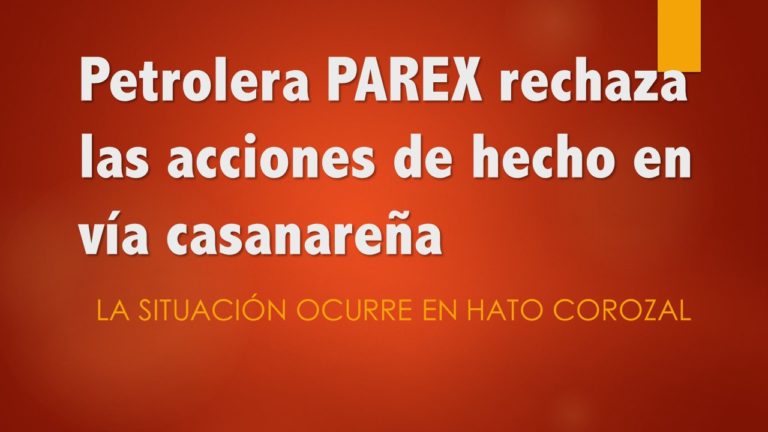 Petrolera PAREX rechaza las acciones de hecho en